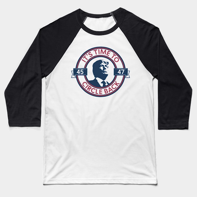 Trump 45 47, Trump Circle Back Republican Proud Conservative, Trump 2024 Supporter Baseball T-Shirt by artbyGreen